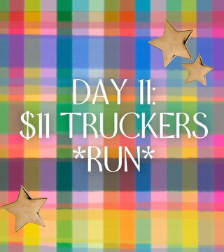 DAY 11 - $11 TRUCKERS
