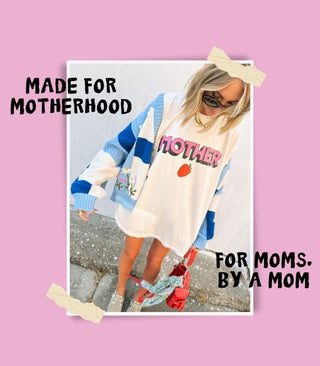 MADE FOR MOTHERHOOD
